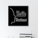 Hello Handsome Profile Face Drawing Typography Poster<br><div class="desc">Hello handsome typography with a drawing profile of an outline of a man's face. This is an ideal classy gift for him. Designed by Sandyspider Gifts. Contact me at here or at admin@giftsyoutreasure.com if you would like me to create a collage, upgrade your photos or create a direct design product...</div>