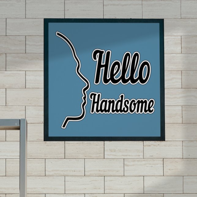 Hello Handsome Typography and Face Profile Outline Poster (Creator Uploaded)
