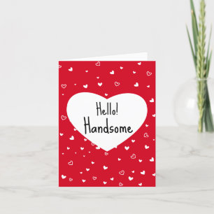 Hello Handsome Valentine's Day Card Funny Vday