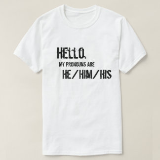 Hello. He/Him/His Shirt