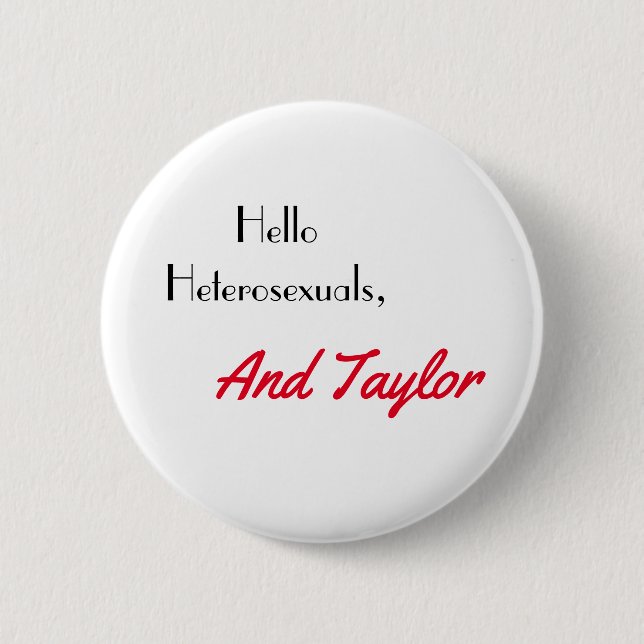 Hello Heterosexuals, and Taylor 6 Cm Round Badge (Front)