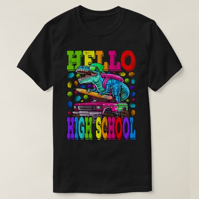 Hello High School Monster Truck Dinosaur Back To S T-Shirt (Design Front)