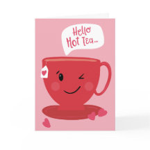 Hello Hot Tea Punny Valentine's Greeting Card