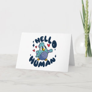 Hello human cute bird card