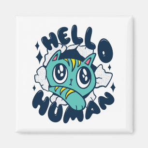 Hello human Cute Cat Magnet