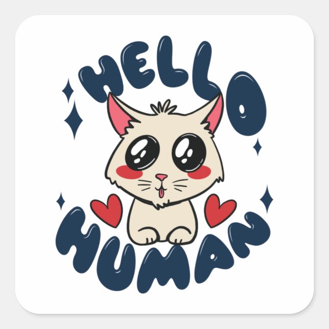 Hello human Cute Cat Square Sticker (Front)
