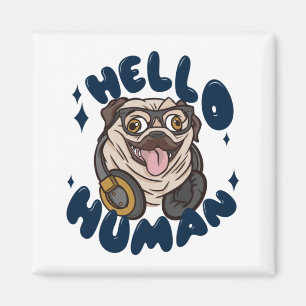 Hello human Cute dog Magnet