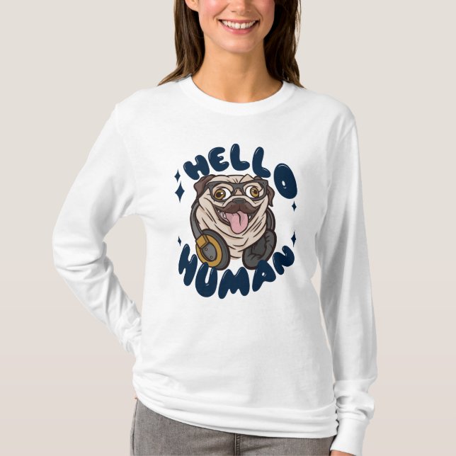 Hello human Cute dog T-Shirt (Front)