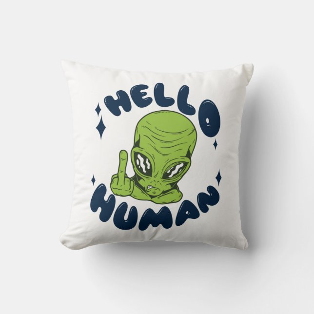 Hello human funny Alien Cushion (Front)