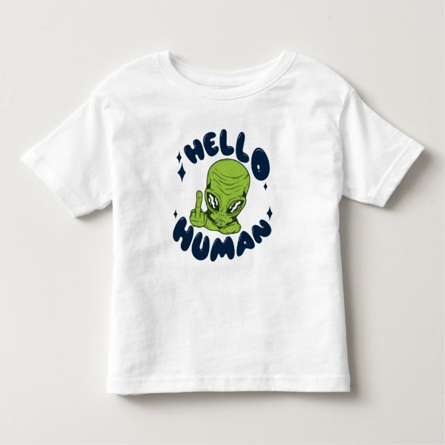 Hello human funny Alien Toddler T-Shirt (Front)