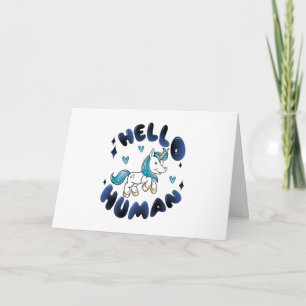 Hello human Lovely Unicorn Card