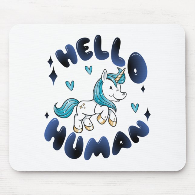 Hello human Lovely Unicorn Mouse Pad (Front)