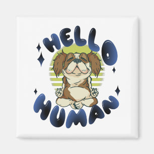 Hello human Meditating yoga dog Magnet
