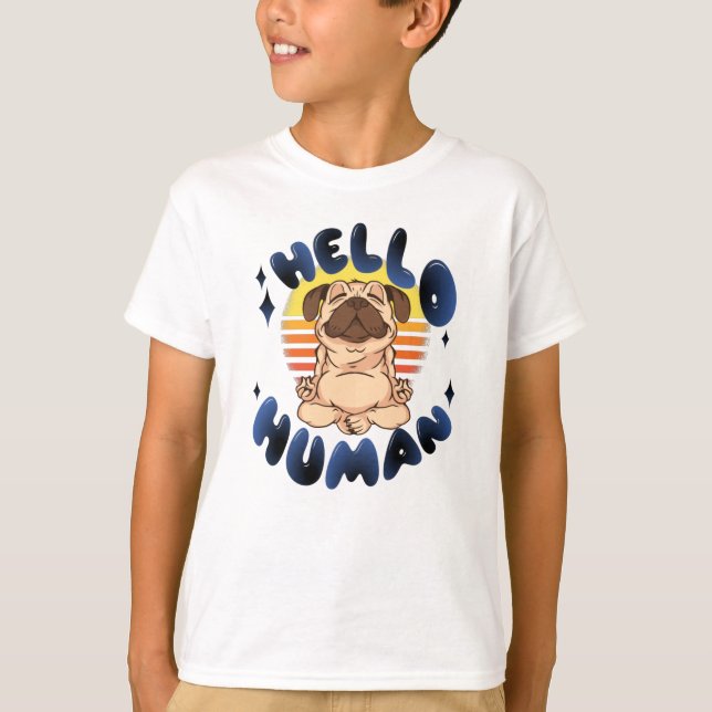 Hello human Meditating yoga dog T-Shirt (Front)