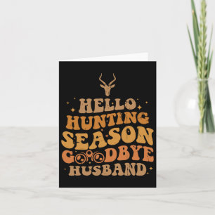 Hello Hunting Season Good Card