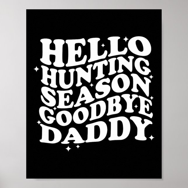 Hello Hunting Season Goodbye Daddy  Poster (Front)