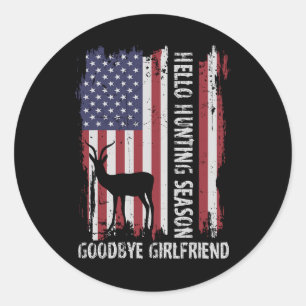 Hello Hunting Season Goodbye Girlfriend Classic Round Sticker