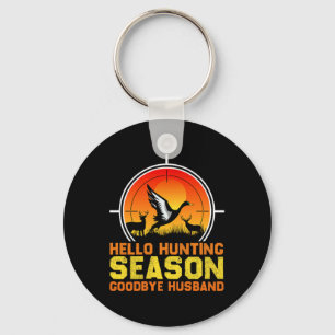 Hello Hunting Season Goodbye Husbynd 2 Key Ring