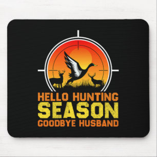 Hello Hunting Season Goodbye Husbynd 2  Mouse Pad