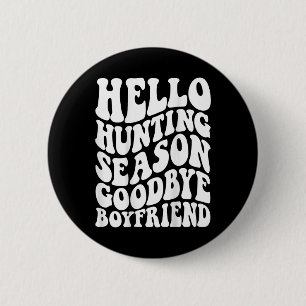 Hello Hunting Season Goodbye Husbynd 6 Cm Round Badge
