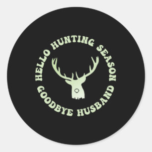 Hello Hunting Season Goodbye Husbynd 7  Classic Round Sticker