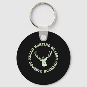 Hello Hunting Season Goodbye Husbynd 7 Key Ring