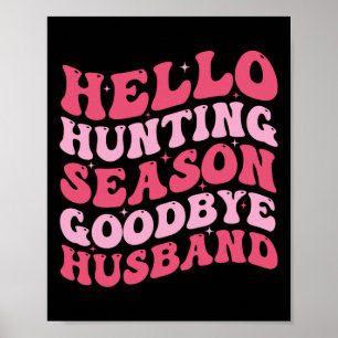 Hello Hunting Season Goodbye Husbynd 9 Poster