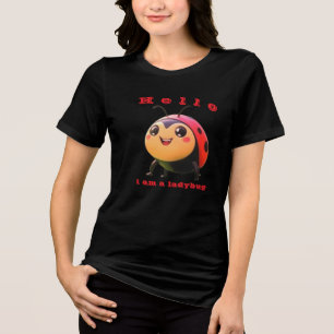 HELLO I AM A LADYBUG Tri-Blend SHIRT