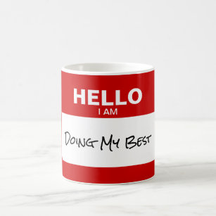 'Hello I Am Doing My Best' Name Tag Funny Coffee Mug