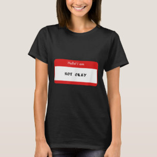 Hello I Am Not Okay Mental Health Awareness T-Shirt