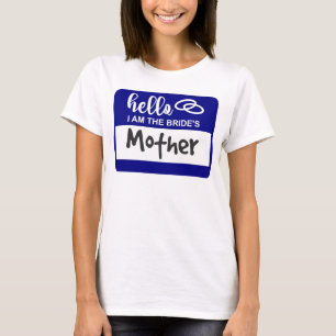 Hello I am the Bride's Mother Wedding Name Badge T-Shirt