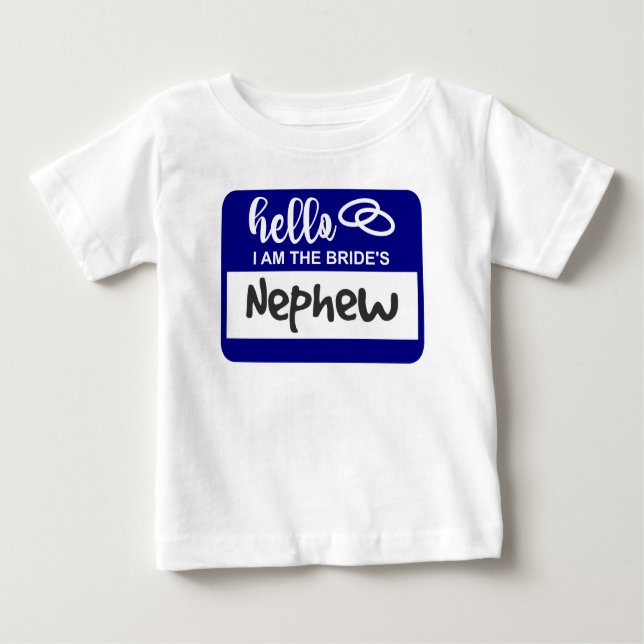 Hello I am the Bride's Nephew Wedding Name Badge Baby T-Shirt (Front)