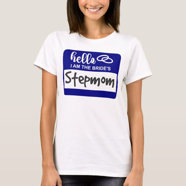 Hello I am the Bride's Stepmom Wedding Name Badge T-Shirt (Front)
