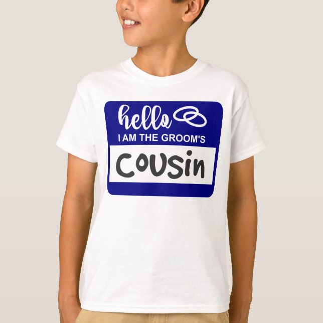 Hello I am the Groom's Cousin Wedding Name Badge T-Shirt (Front)