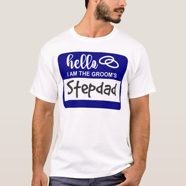 Hello I am the Groom's Stepdad Wedding Name Badge T-Shirt (Front)