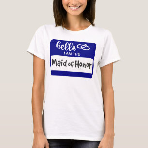 Hello I am the Maid of Honor Wedding Name Badge T-Shirt