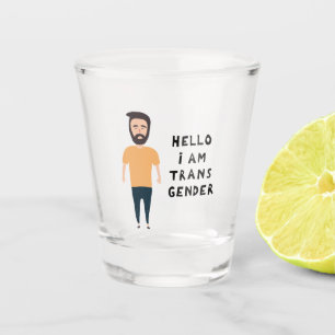 Hello I Am Transgender Shot Glass