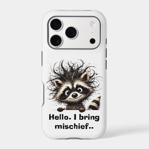 Hello. I bring mischief Racoon
