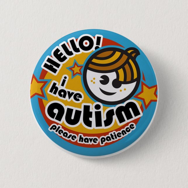 HELLO I HAVE AUTISM - AWARENESS 6 CM ROUND BADGE (Front)