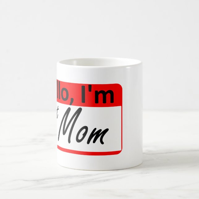 Hello, I'm: a hot Mum Coffee Mug (Center)