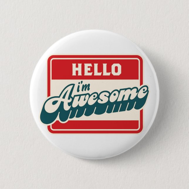 Hello I'm awesome 6 Cm Round Badge (Front)
