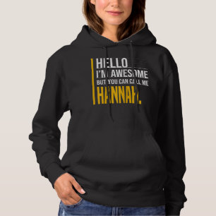 Hello I'm Awesome But Call Me Hannah Yellow Funny Hoodie