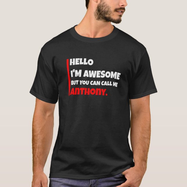 Hello I'm awesome but you can call me anthony  sar T-Shirt (Front)