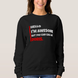 Hello I'm Awesome But You Can Call Me Doris  Sarca Sweatshirt