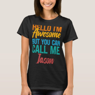 Hello I'm Awesome But You Can Call Me Jason T-Shirt