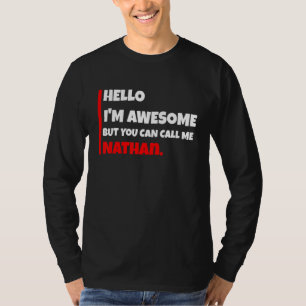 Hello I'm awesome but you can call me nathan sar T-Shirt