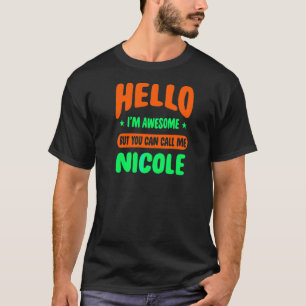 Hello I'm Awesome Call Me Nicole Name Personalised T-Shirt