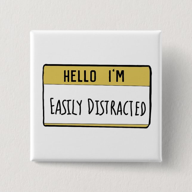 Hello I'm easily distracted funny badge (Front)