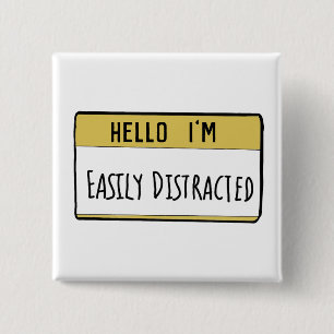 Hello I'm easily distracted funny badge