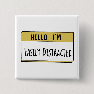 Hello I'm easily distracted funny badge